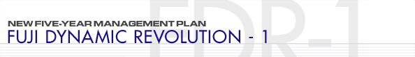 NEW FIVE-YEAR MANAGEMENT PLAN FUJI DYNAMIC REVOLUTION-1