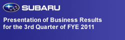 Presentation of Business Results for the 3rd Quarter of FYE 2011