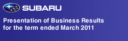 Presentation of business results for the term ended March 2011